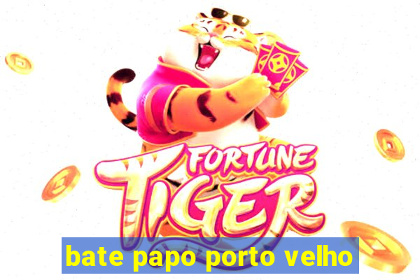 bate papo porto velho